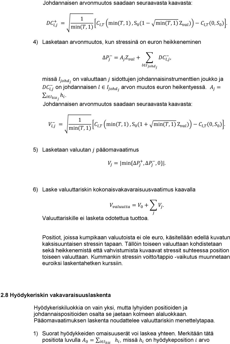 johdj arvon muutos euron heikentyessä. A j = DC l,j i Ikätj h i.