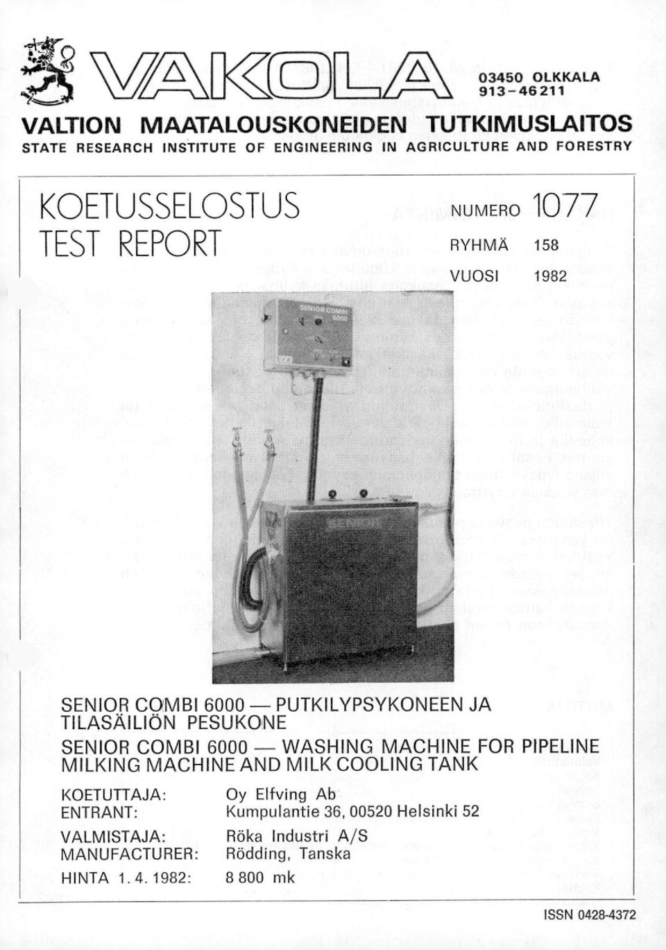 EPO RYHMÄ 158 VUOSI 1982 SENIOR COMBI 6000 - PUTKILYPSYKONEEN JA TILASÄILIÖN PESUKONE SENIOR COMBI 6000 - WASHING MACHINE FOR