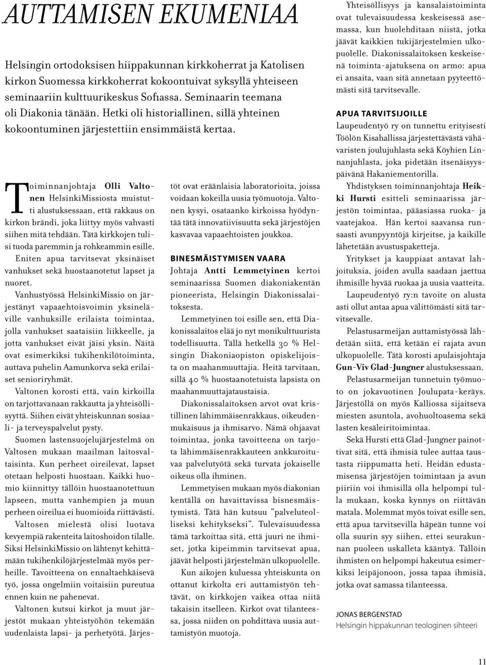 Toiminnanjohtaja Olli Valtonen HelsinkiMissiosta muistutti alustuksessaan, että rakkaus on kirkon brändi, joka liittyy myös vahvasti siihen mitä tehdään.