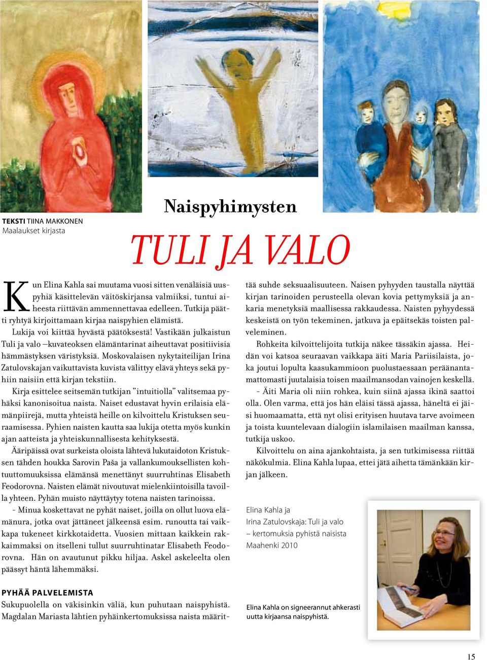 Vastikään julkaistun Tuli ja valo kuvateoksen elämäntarinat aiheuttavat positiivisia hämmästyksen väristyksiä.