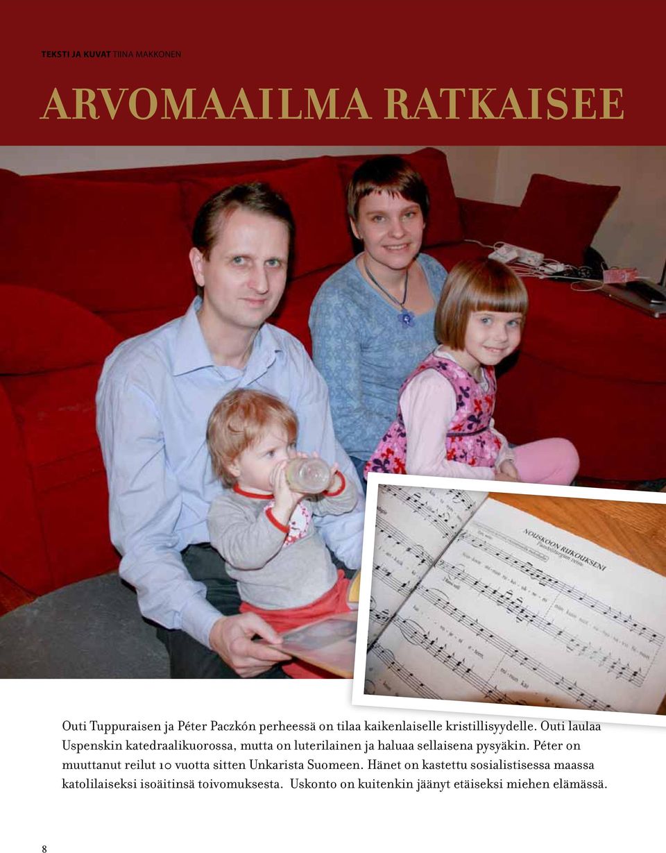 Outi laulaa Uspenskin katedraalikuorossa, mutta on luterilainen ja haluaa sellaisena pysyäkin.