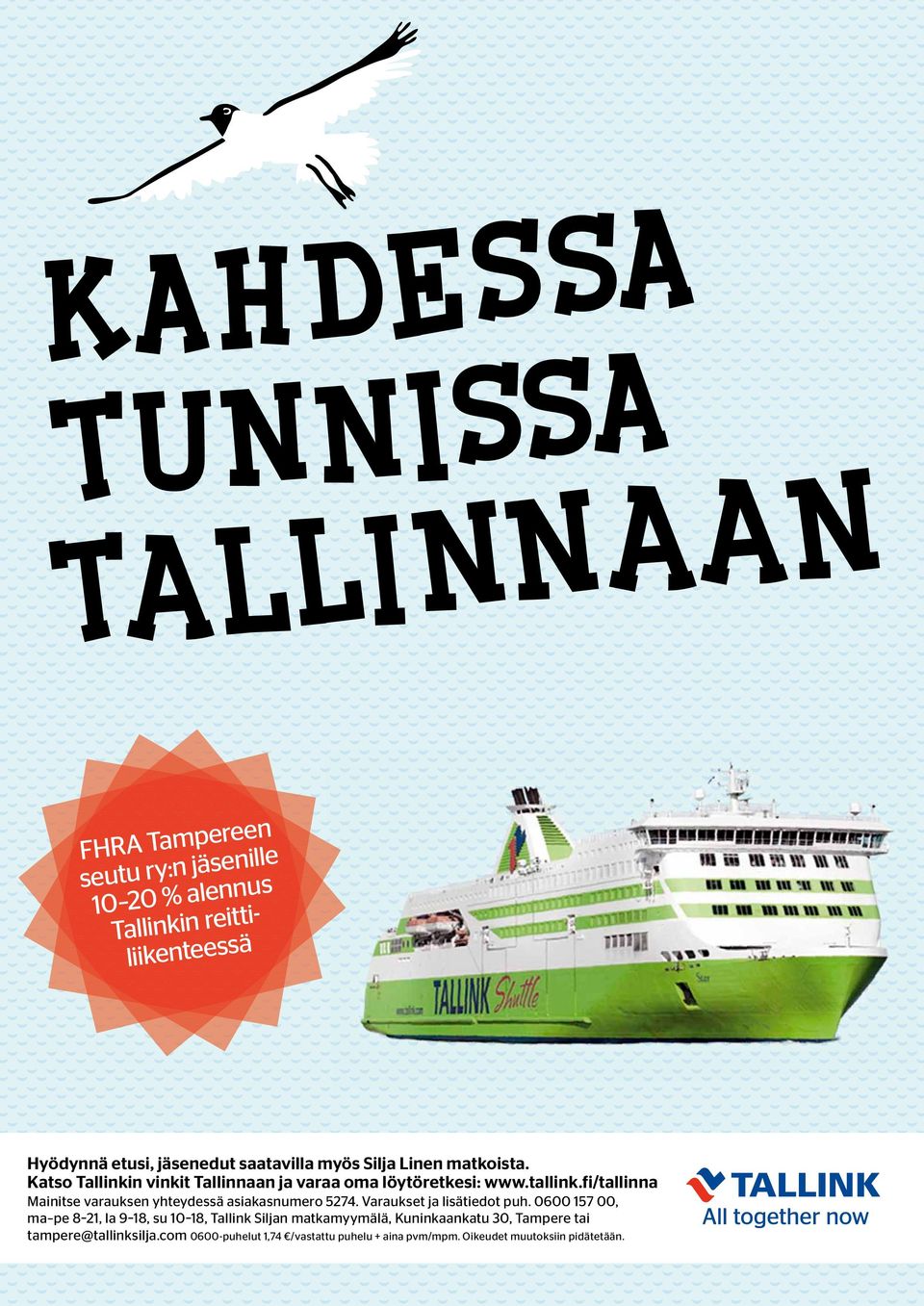 fi/tallinna Mainitse varauksen yhteydessä asiakasnumero 5274. Varaukset ja lisätiedot puh.