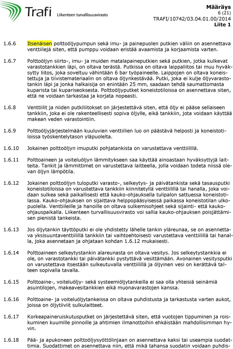 Putki, joka ei kulje öljyvarastotankin läpi ja jonka halkaisija on enintään 25 mm, saadaan tehdä saumattomasta kuparista tai kupariseoksesta.