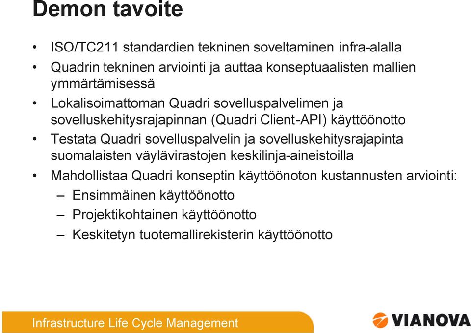 Quadri sovelluspalvelin ja sovelluskehitysrajapinta suomalaisten väylävirastojen keskilinja-aineistoilla Mahdollistaa Quadri