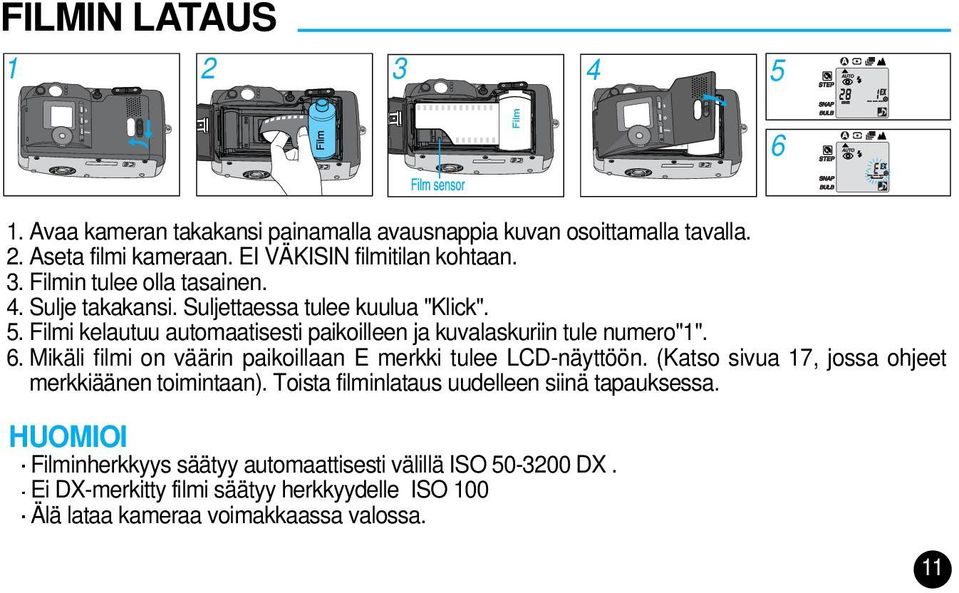 Mikäli filmi on väärin paikoillaan E merkki tulee LCD-näyttöön. (Katso sivua 17, jossa ohjeet merkkiäänen toimintaan).