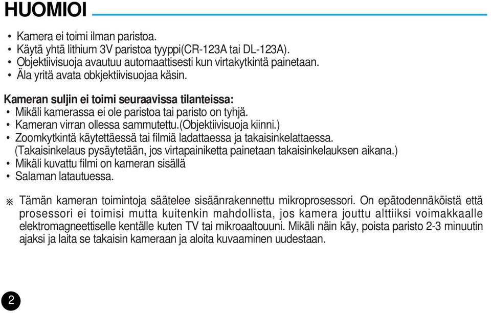 (objektiivisuoja kiinni.) Zoomkytkintä käytettäessä tai filmiä ladattaessa ja takaisinkelattaessa. (Takaisinkelaus pysäytetään, jos virtapainiketta painetaan takaisinkelauksen aikana.