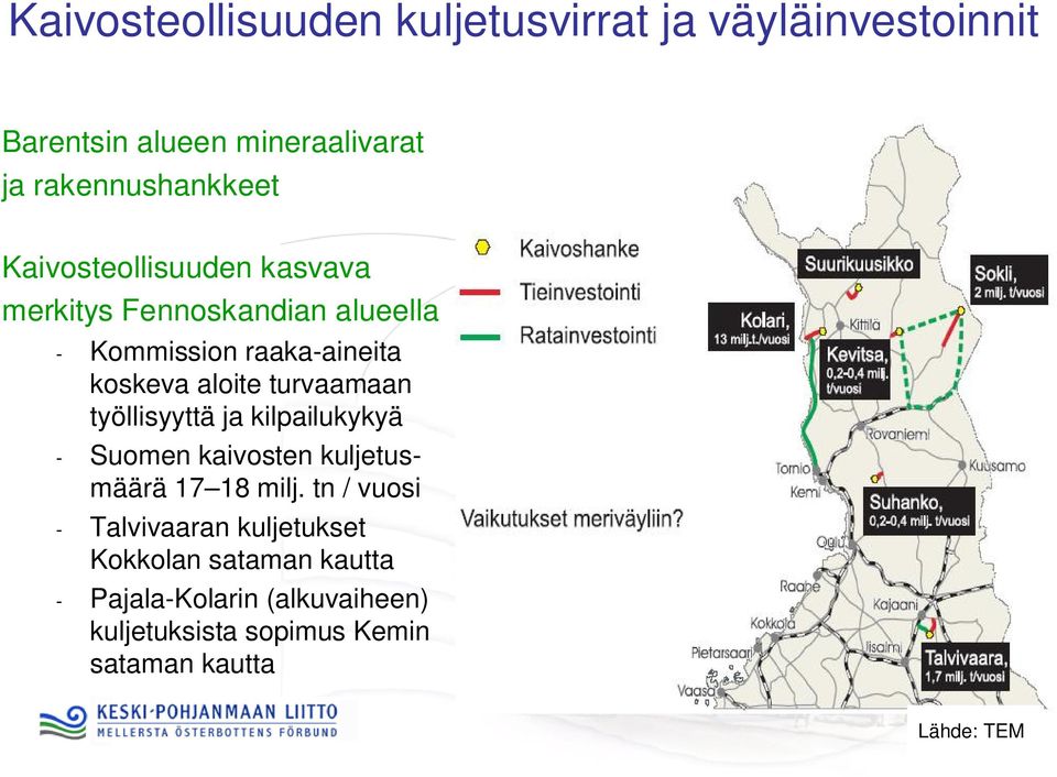 turvaamaan työllisyyttä ja kilpailukykyä - Suomen kaivosten kuljetusmäärä 17 18 milj.