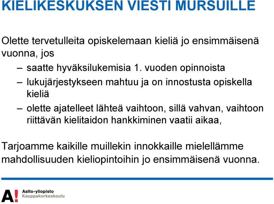 vuoden opinnoista lukujärjestykseen mahtuu ja on innostusta opiskella kieliä olette ajatelleet lähteä