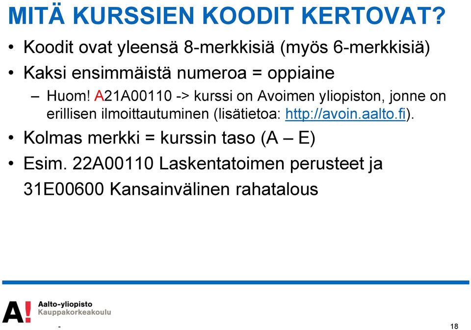 Huom! A21A00110 -> kurssi on Avoimen yliopiston, jonne on erillisen ilmoittautuminen