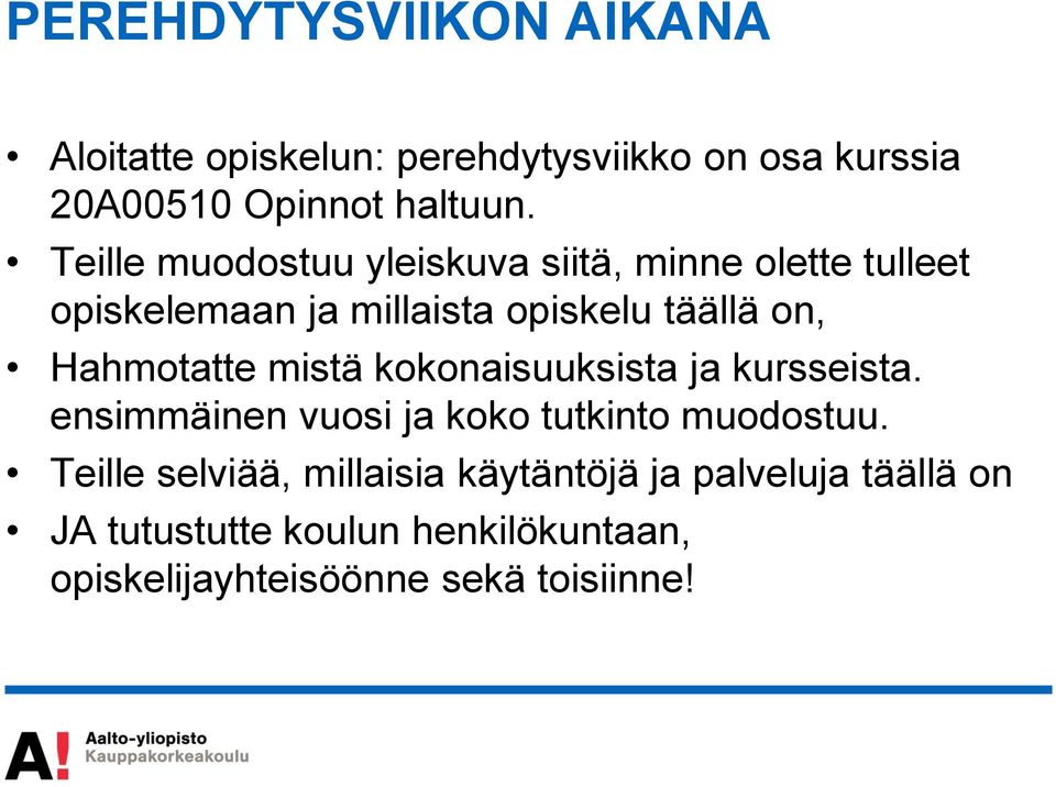 Hahmotatte mistä kokonaisuuksista ja kursseista. ensimmäinen vuosi ja koko tutkinto muodostuu.