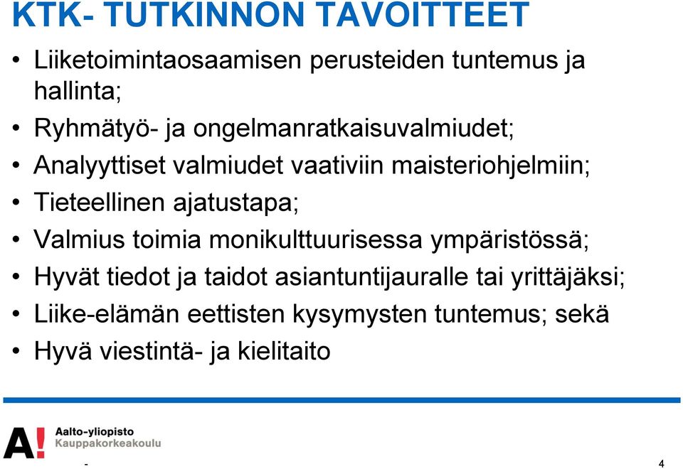 ajatustapa; Valmius toimia monikulttuurisessa ympäristössä; Hyvät tiedot ja taidot