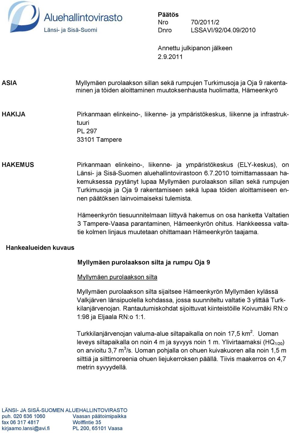 2010 Annettu julkipanon jälkeen 2.9.