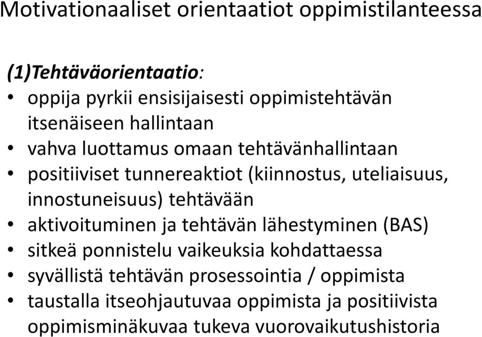 innostuneisuus) tehtävään aktivoituminen ja tehtävän lähestyminen (BAS) sitkeä ponnistelu vaikeuksia kohdattaessa