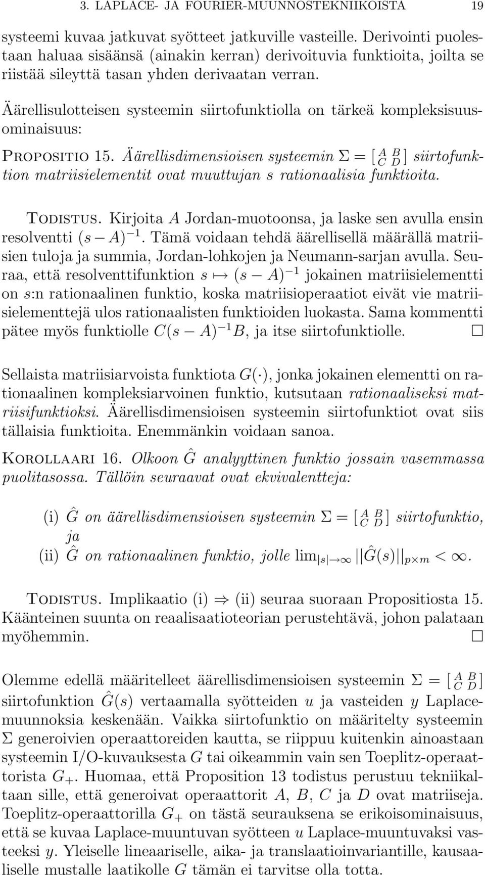 Äärellisulotteisen systeemin siirtofunktiolla on tärkeä kompleksisuusominaisuus: Propositio 15.