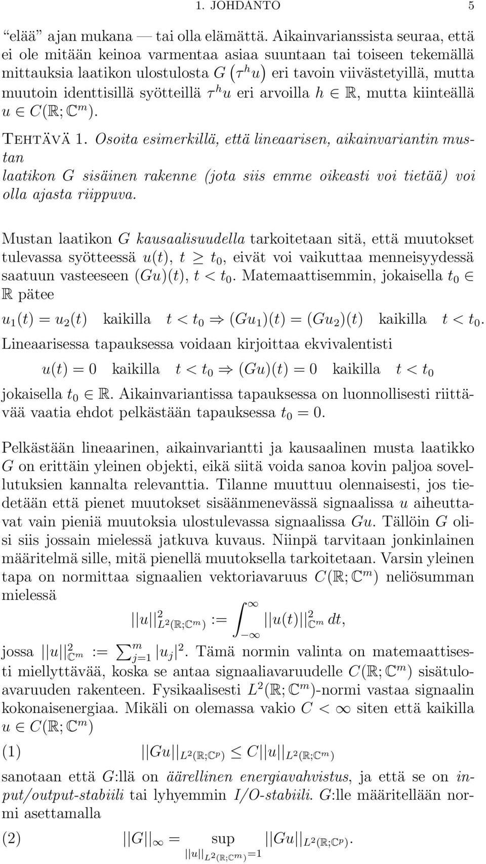 syötteillä τ h u eri arvoilla h R, mutta kiinteällä u C(R; C m ). Tehtävä 1.