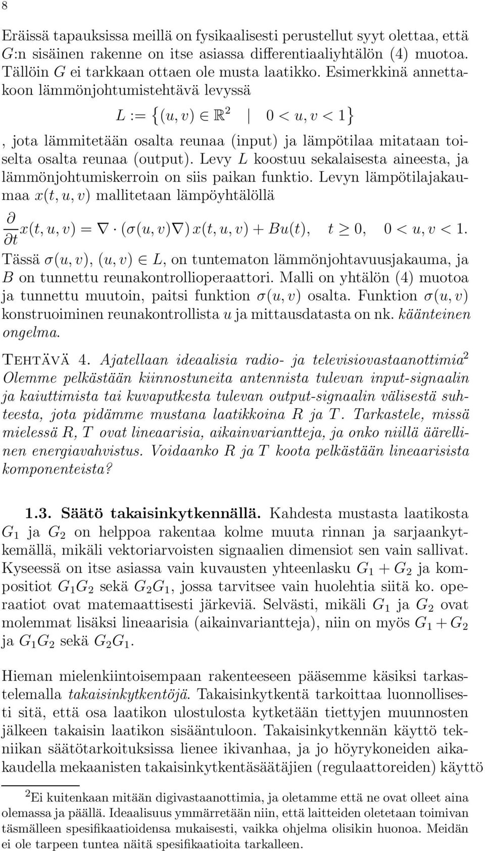 Levy L koostuu sekalaisesta aineesta, ja lämmönjohtumiskerroin on siis paikan funktio.