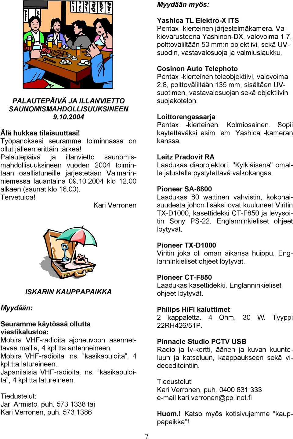 Työpanoksesi seuramme toiminnassa on ollut jälleen erittäin tärkeä!
