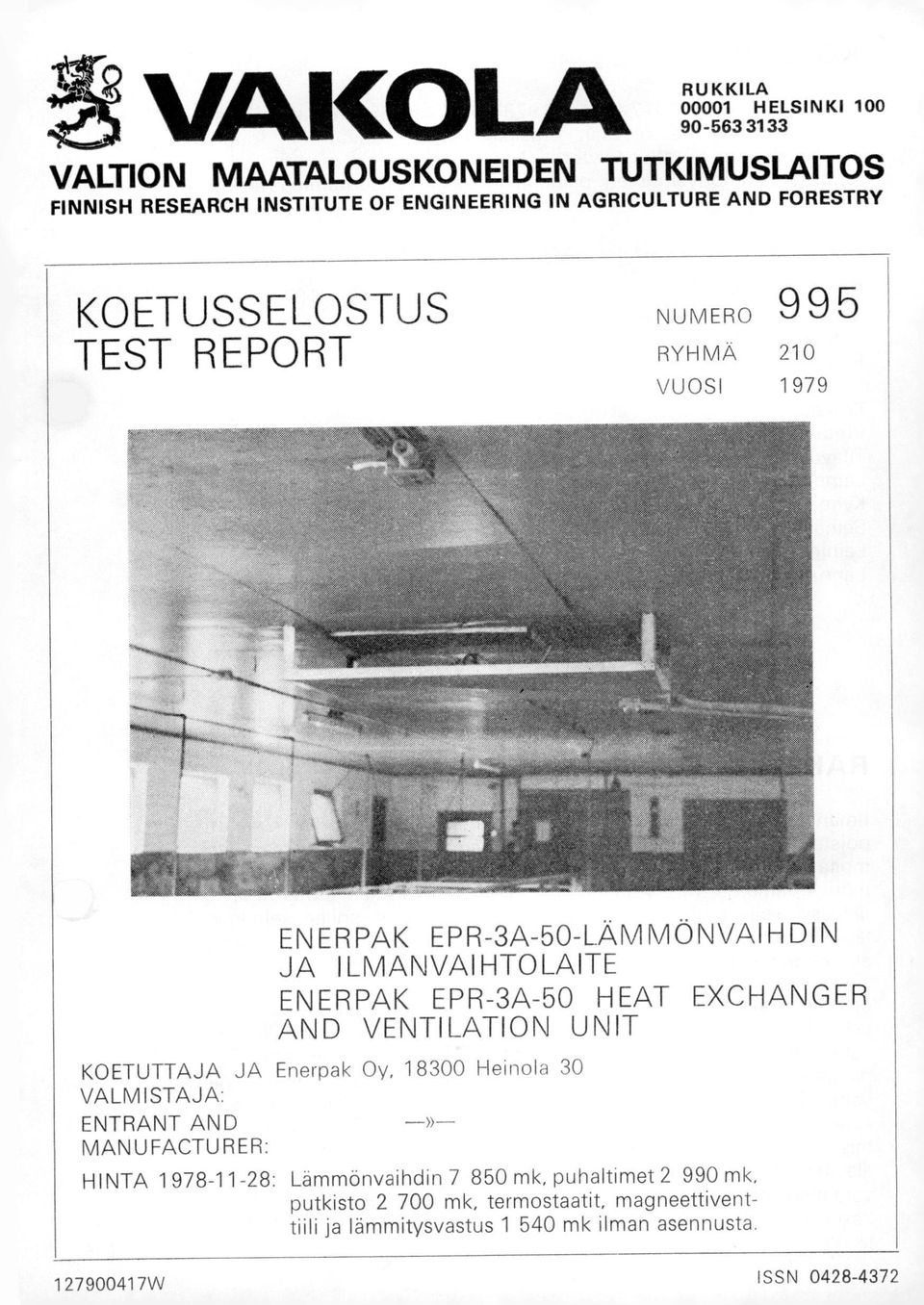 VTLATO UT KOTUTTAJA JA nerpak Oy, 183 Heinla 3 VALMSTAJA: TRAT AD» MAUFACTURR: HTA 1978-11-28: Lämmönvaihdin 7 85 mk,