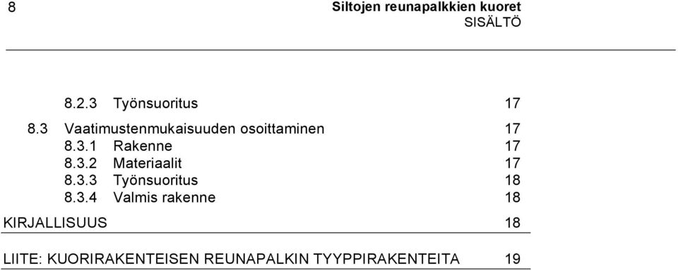 3.3 Työnsuoritus 18 8.3.4 Valmis rakenne 18 KIRJALLISUUS 18