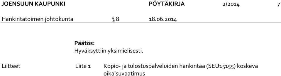 2014 Päätös: Hyväksyttiin yksimielisesti.