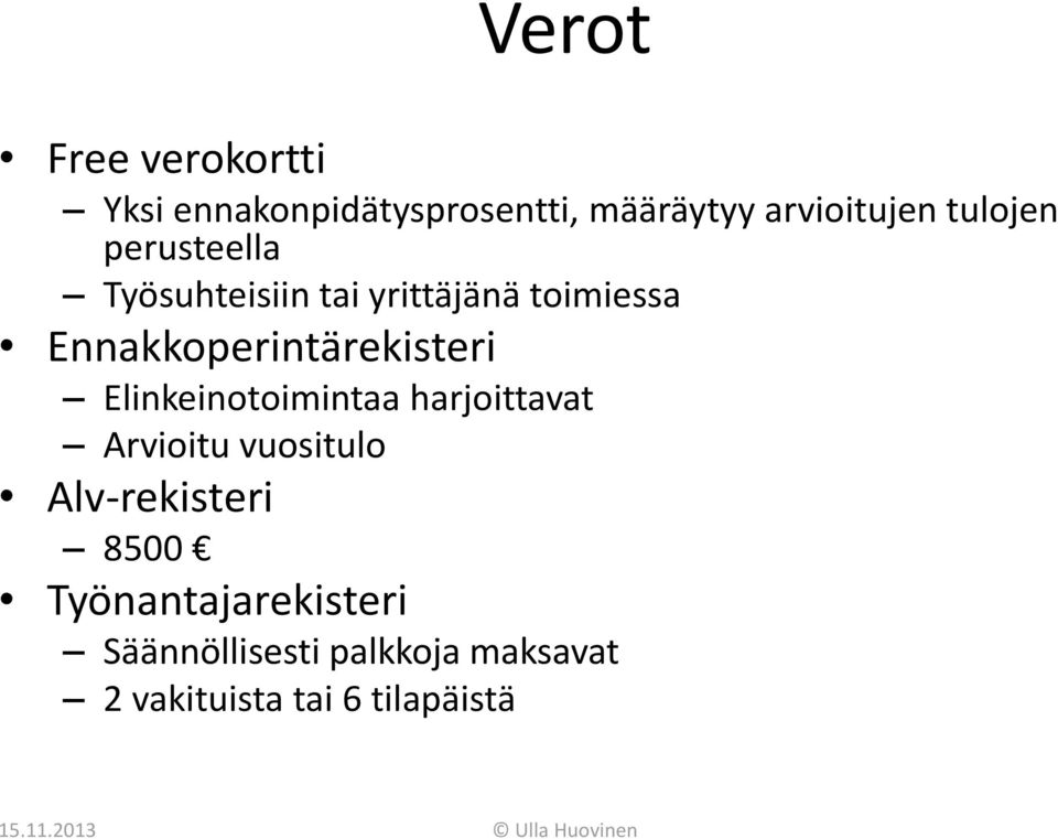 Ennakkoperintärekisteri Elinkeinotoimintaa harjoittavat Arvioitu vuositulo