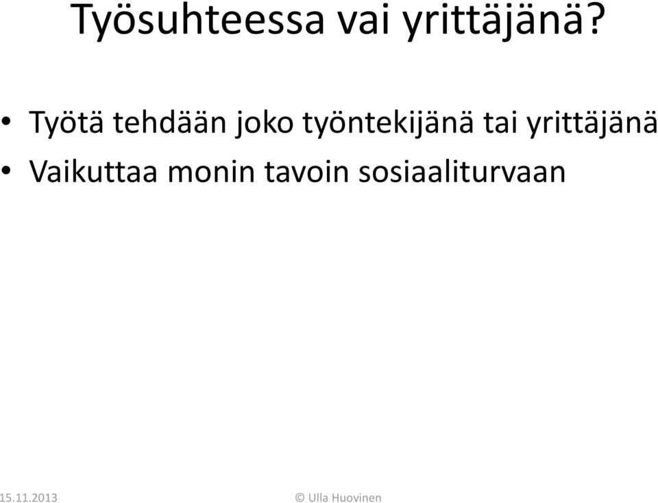 työntekijänä tai yrittäjänä