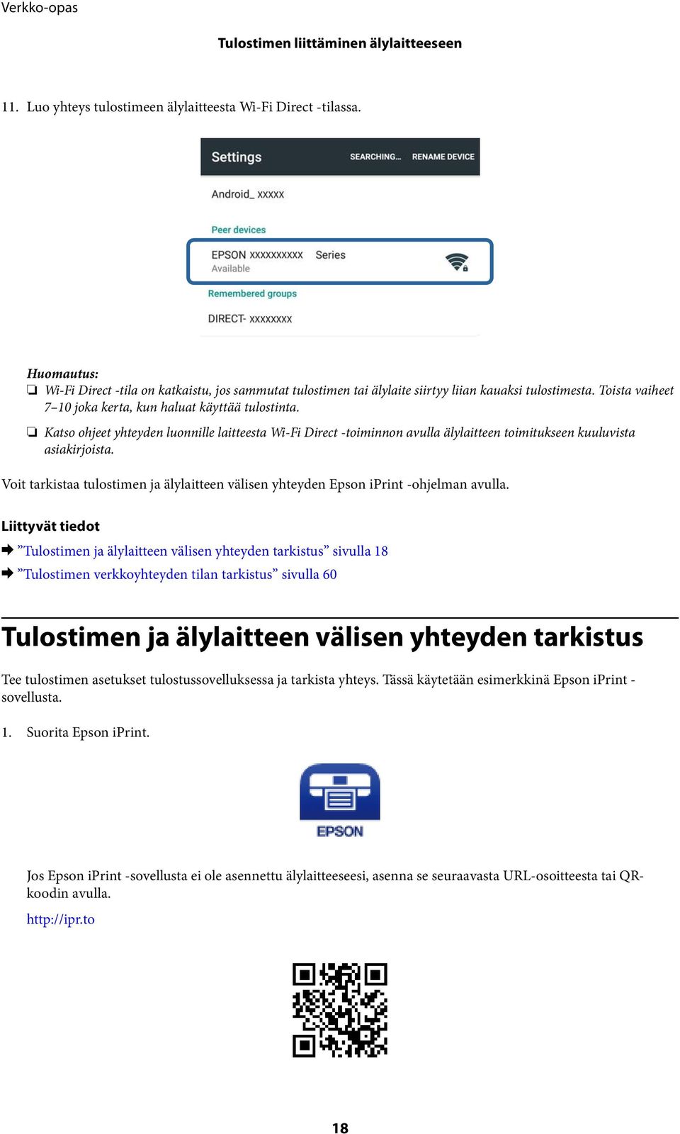 Katso ohjeet yhteyden luonnille laitteesta Wi-Fi Direct -toiminnon avulla älylaitteen toimitukseen kuuluvista asiakirjoista.