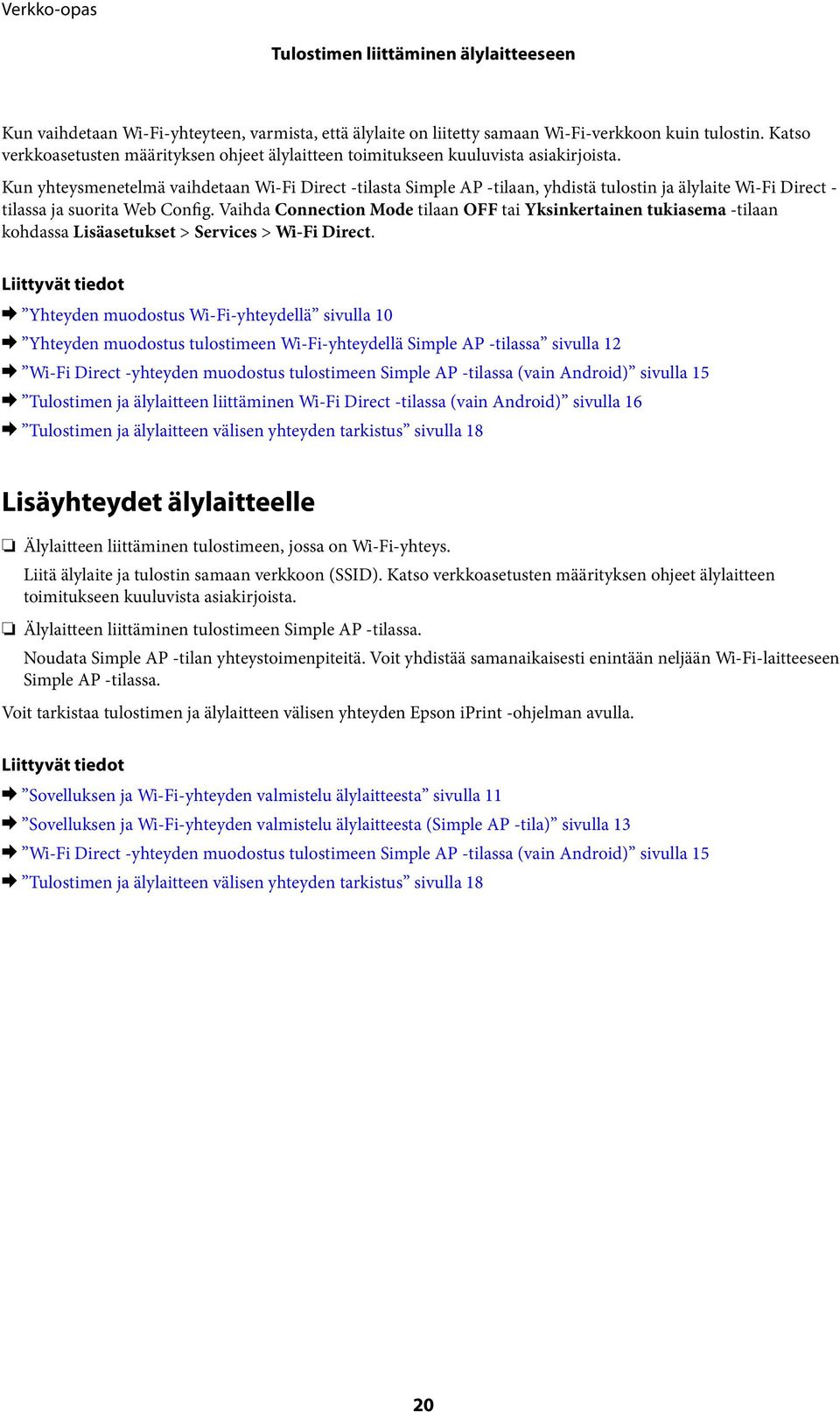 Kun yhteysmenetelmä vaihdetaan Wi-Fi Direct -tilasta Simple AP -tilaan, yhdistä tulostin ja älylaite Wi-Fi Direct - tilassa ja suorita Web Config.