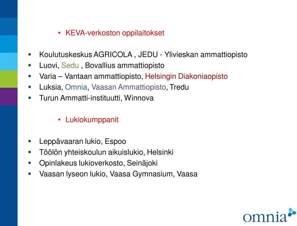 Ammattiopisto, Tredu Turun Ammatti-instituutti, Winnova Lukiokumppanit Leppävaaran lukio, Espoo Töölön