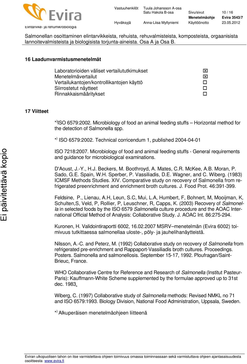 Microbiology of food and animal feeding stuffs - General requirements and guidance for microbiological examinations. D'Aoust, J.-Y., H.J. Beckers, M. Boothroyd, A. Mates, C.R. McKee, A.B. Moran, P.