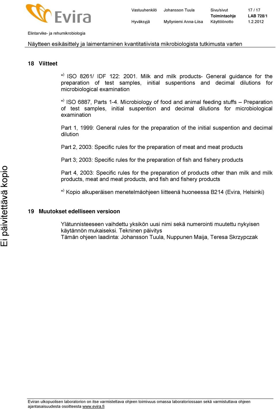 Microbiology of food and animal feeding stuffs Preparation of test samples, initial suspention and decimal dilutions for microbiological examination Part 1, 1999: General rules for the preparation of