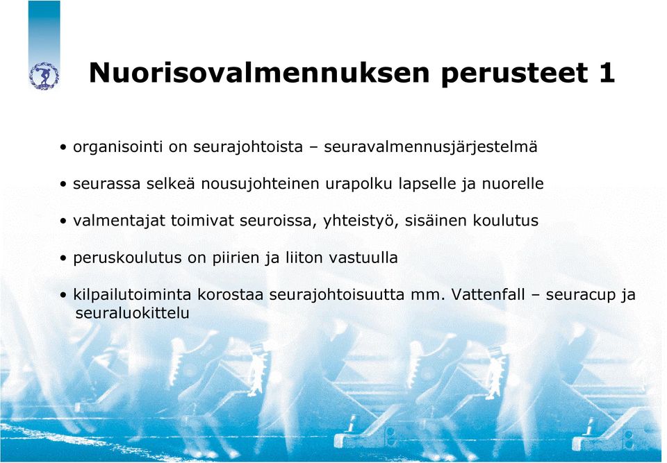 nuorelle valmentajat toimivat seuroissa, yhteistyö, sisäinen koulutus peruskoulutus