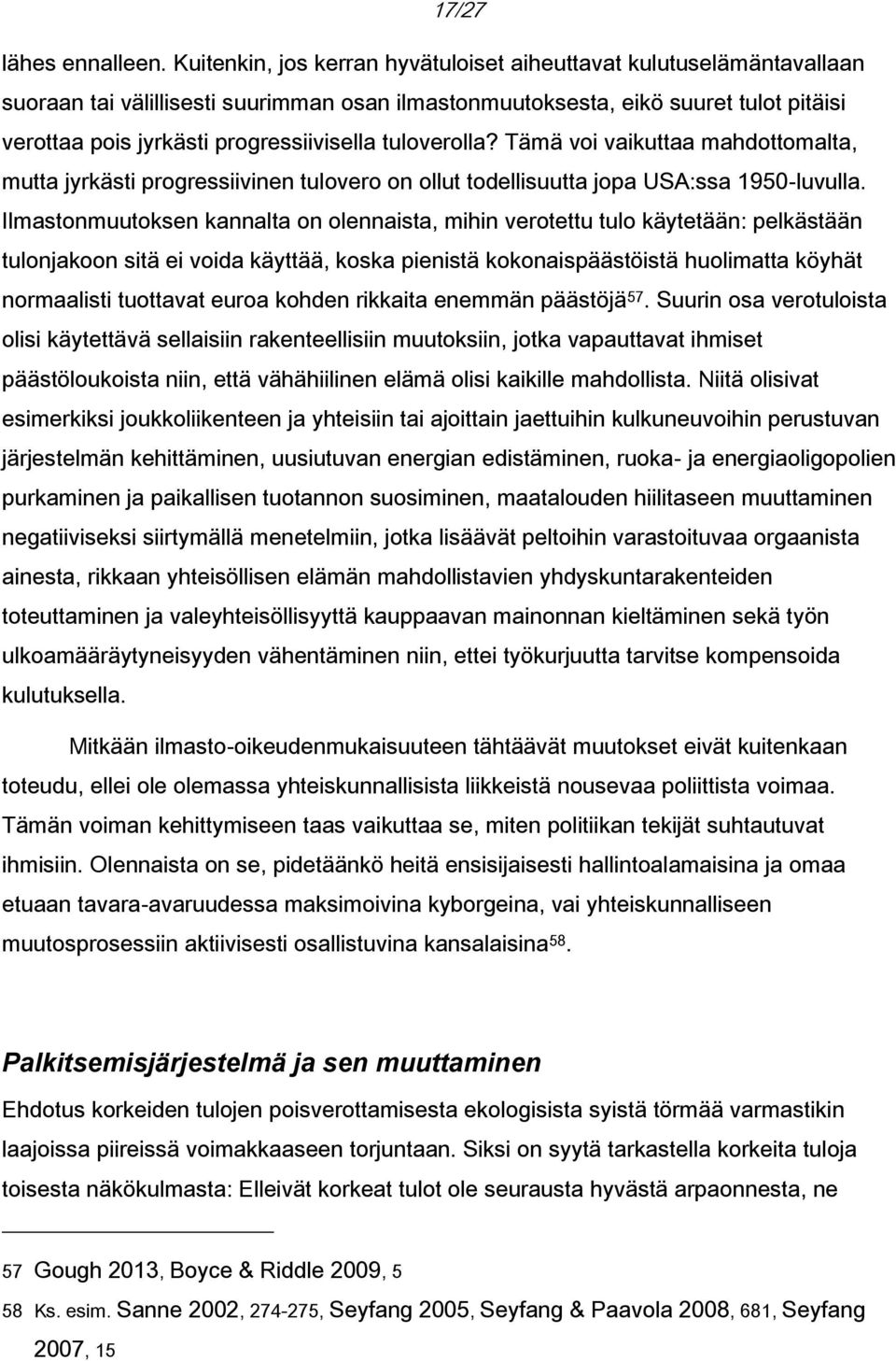 tuloverolla? Tämä voi vaikuttaa mahdottomalta, mutta jyrkästi progressiivinen tulovero on ollut todellisuutta jopa USA:ssa 1950-luvulla.