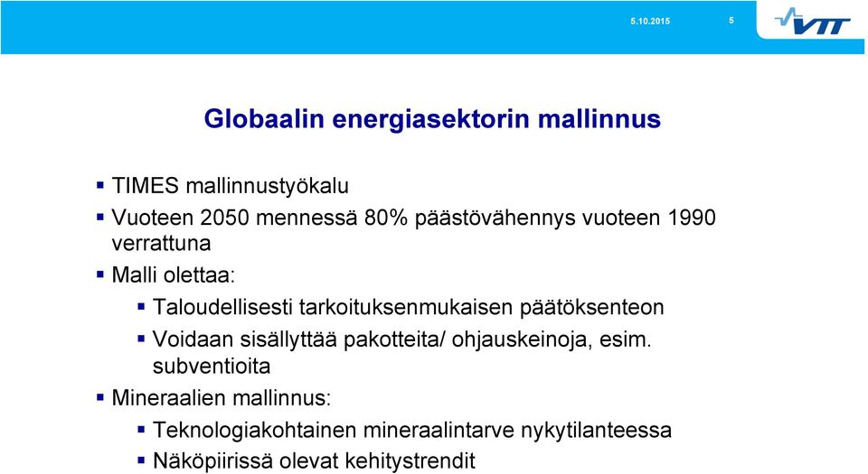 päätöksenteon Voidaan sisällyttää pakotteita/ ohjauskeinoja, esim.