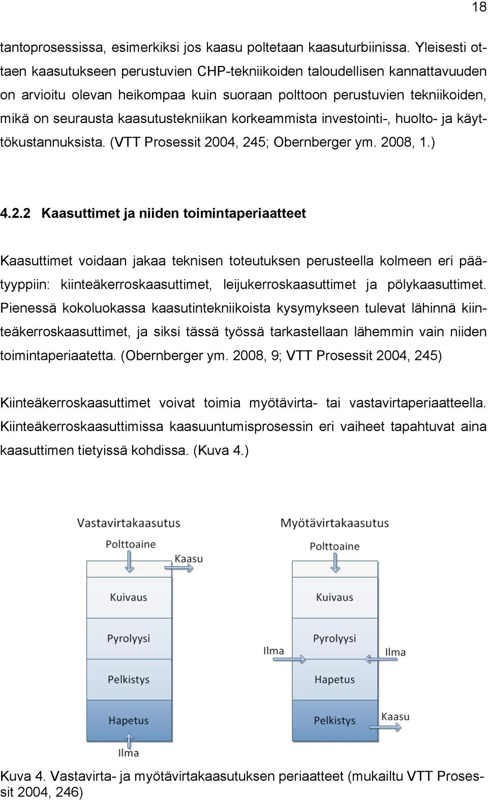 kaasutustekniikan korkeammista investointi-, huolto- ja käyttökustannuksista. (VTT Prosessit 20