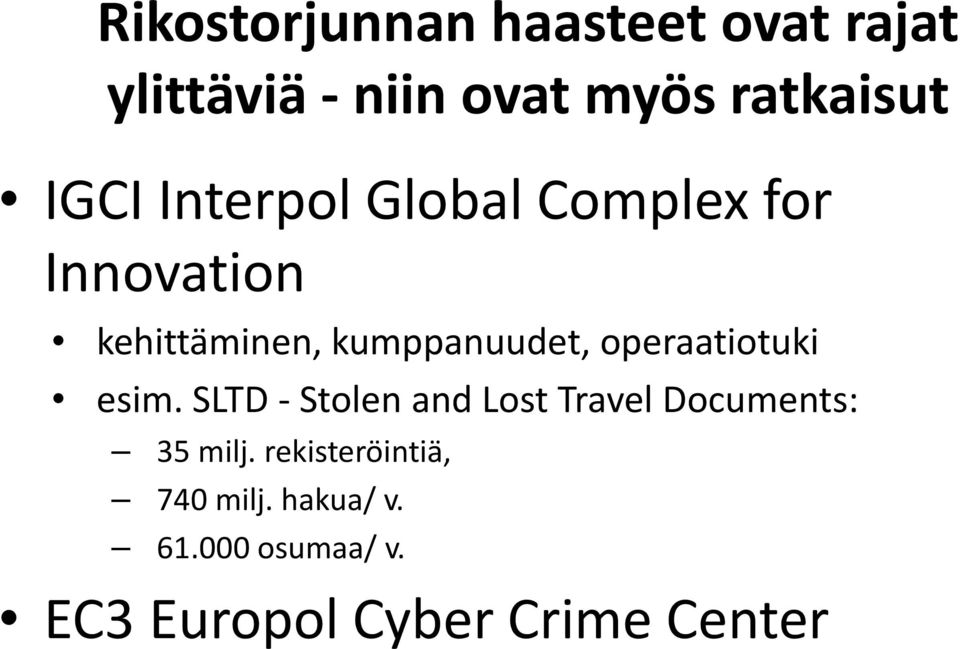 operaatiotuki esim. SLTD - Stolen and Lost Travel Documents: 35 milj.