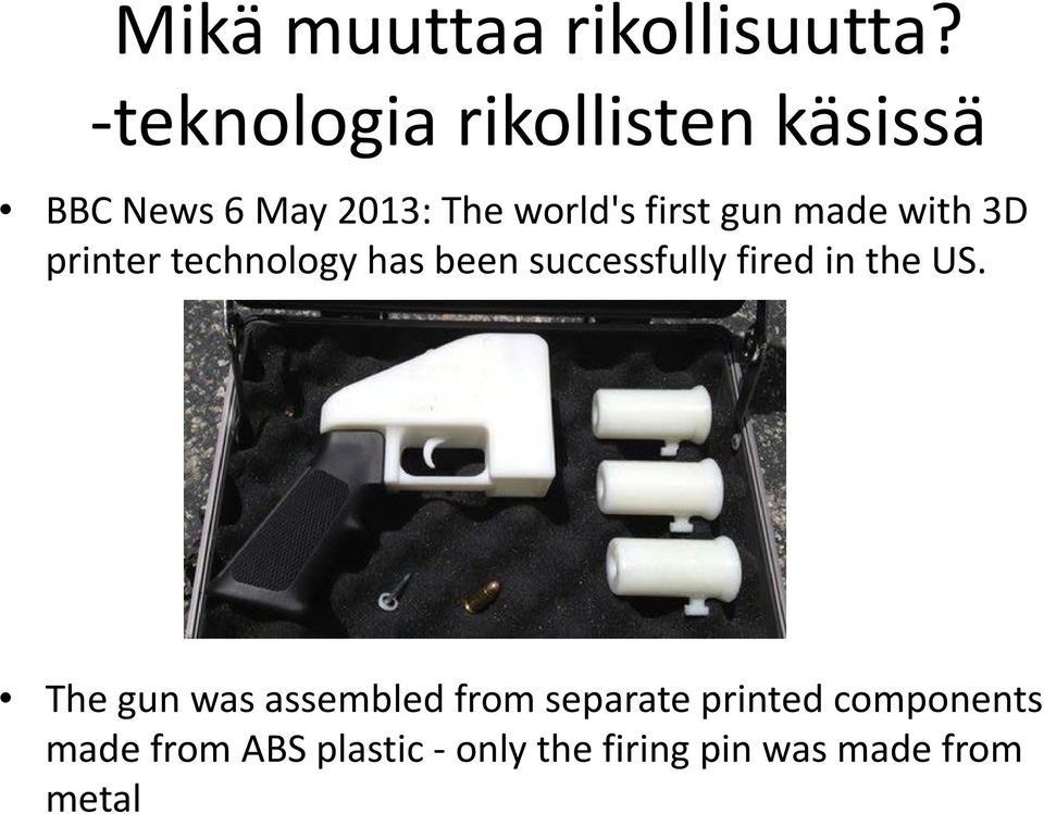 gun made with 3D printer technology has been successfully fired in the