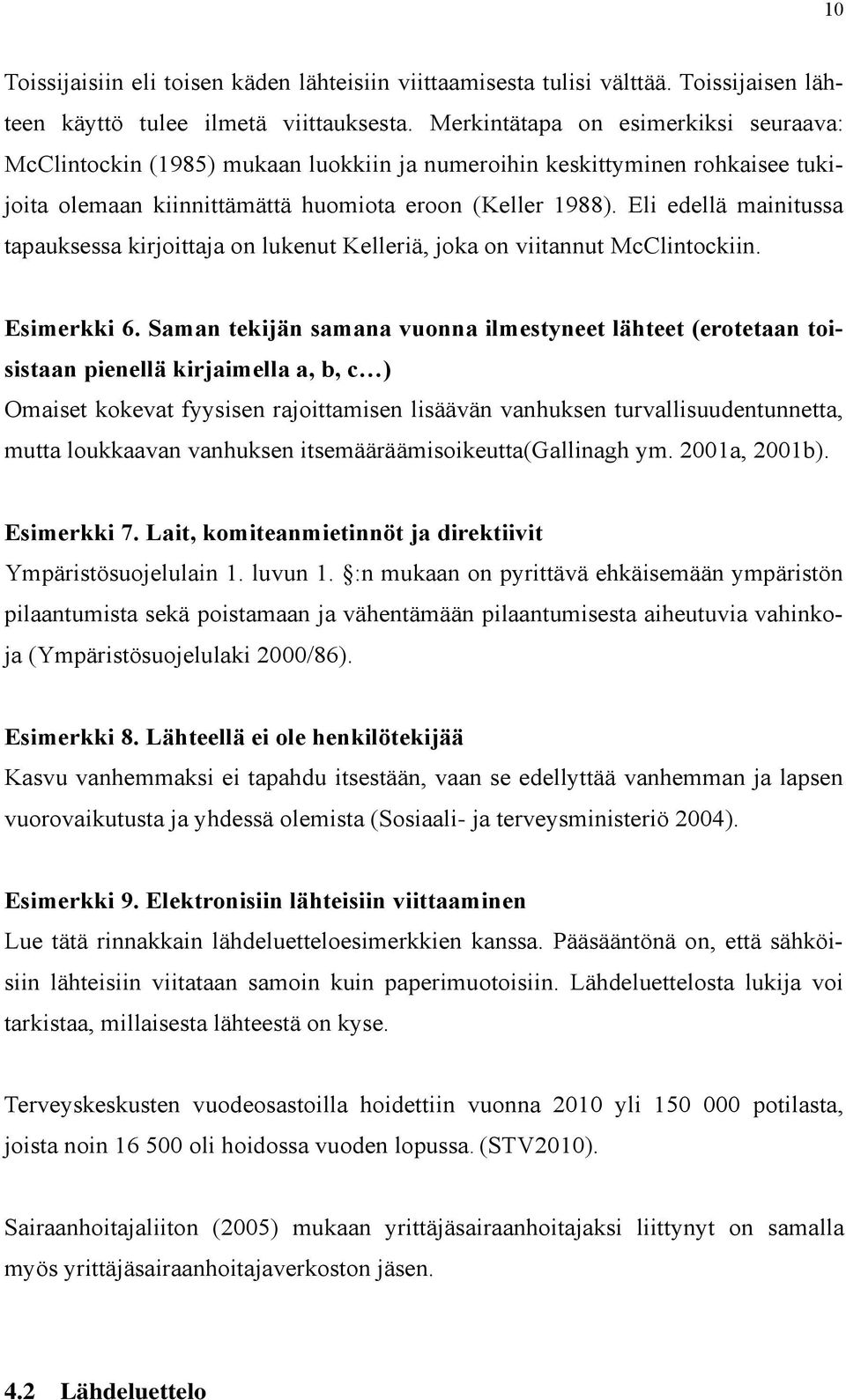 Eli edellä mainitussa tapauksessa kirjoittaja on lukenut Kelleriä, joka on viitannut McClintockiin. Esimerkki 6.