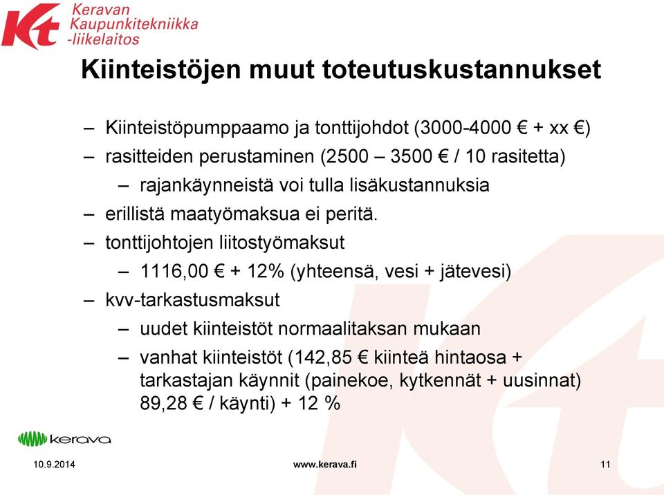 tonttijohtojen liitostyömaksut 1116,00 + 12% (yhteensä, vesi + jätevesi) kvv-tarkastusmaksut uudet kiinteistöt