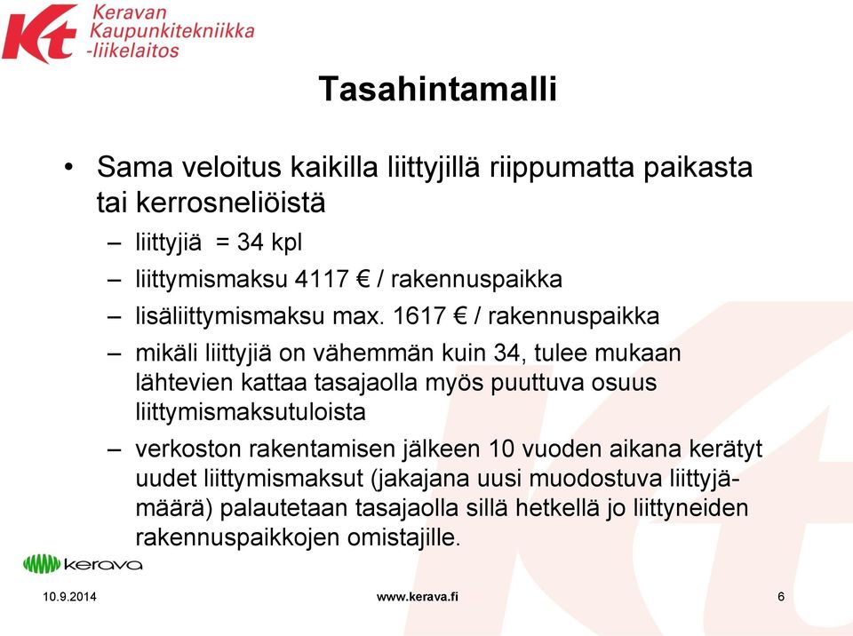 1617 / rakennuspaikka mikäli liittyjiä on vähemmän kuin 34, tulee mukaan lähtevien kattaa tasajaolla myös puuttuva osuus