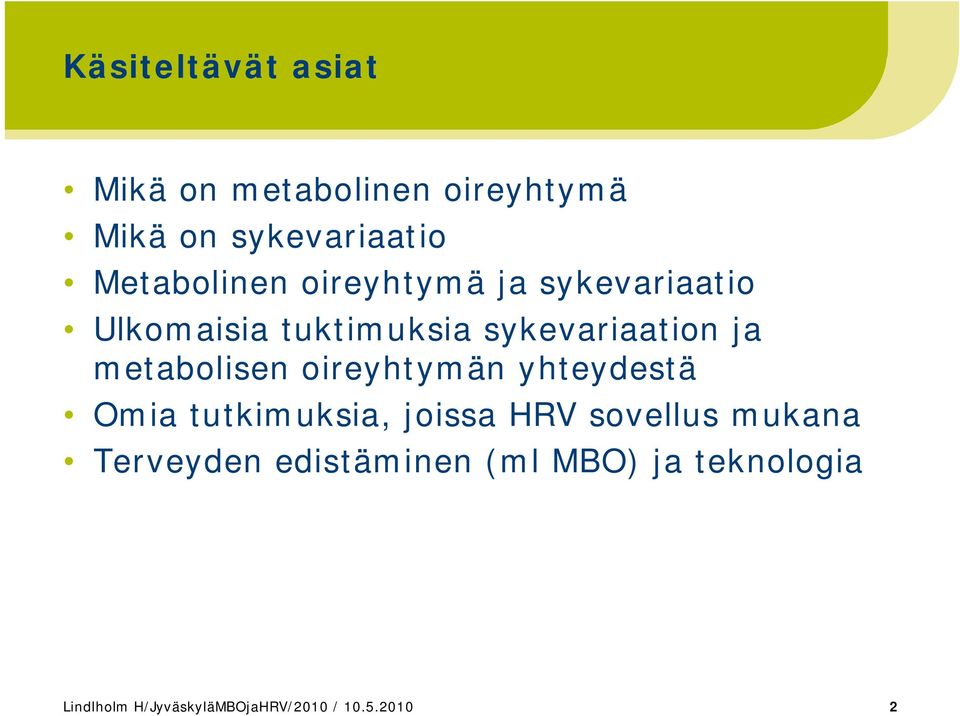 metabolisen oireyhtymän yhteydestä Omia tutkimuksia, joissa HRV sovellus mukana