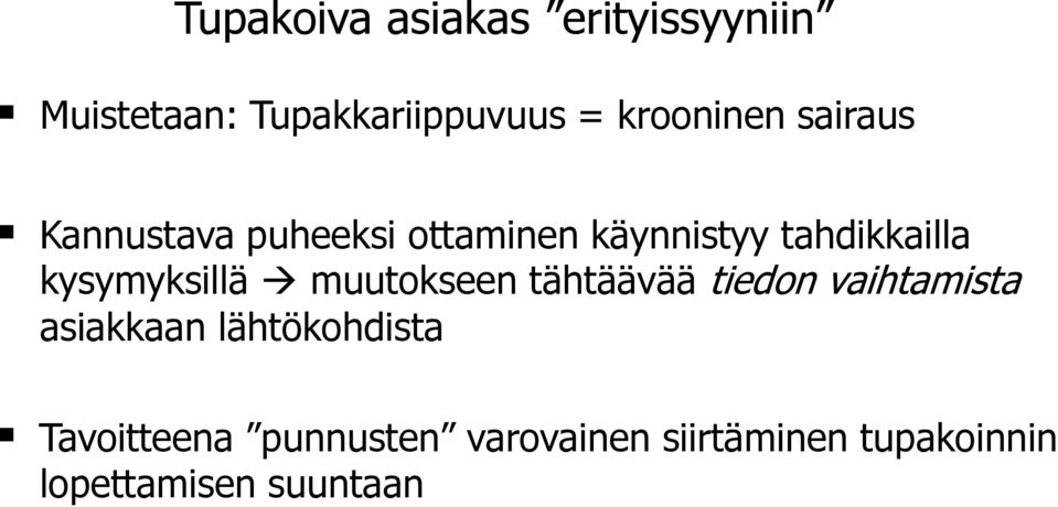 kysymyksillä muutokseen tähtäävää tiedon vaihtamista asiakkaan