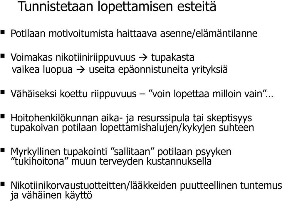 ja resurssipula tai skeptisyys tupakoivan potilaan lopettamishalujen/kykyjen suhteen Myrkyllinen tupakointi sallitaan potilaan