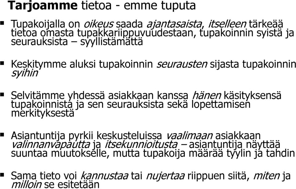 tupakoinnista ja sen seurauksista sekä lopettamisen merkityksestä Asiantuntija pyrkii keskusteluissa vaalimaan asiakkaan valinnanvapautta ja