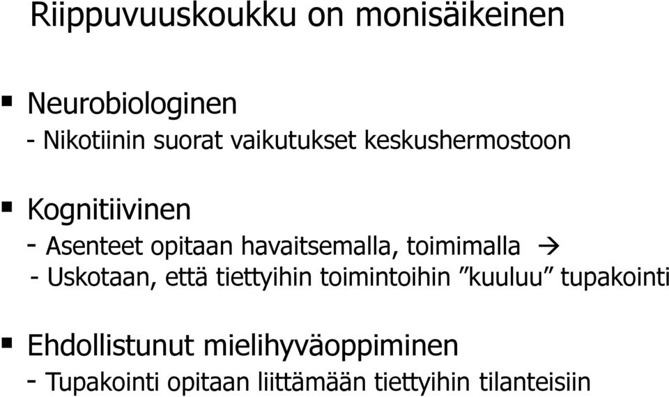 toimimalla - Uskotaan, että tiettyihin toimintoihin kuuluu tupakointi