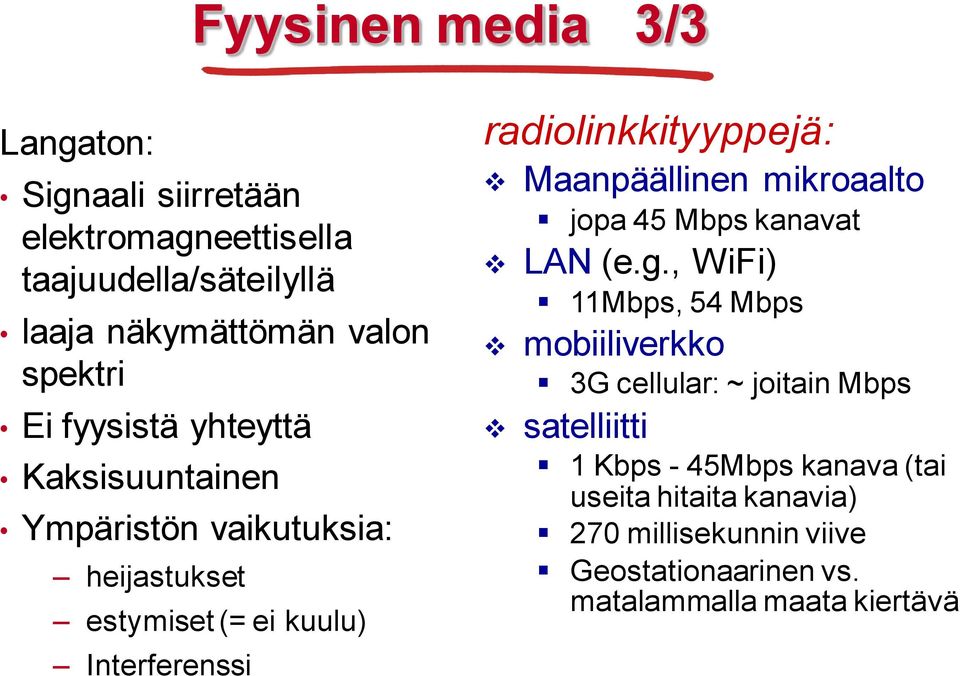 Maanpäällinen mikroaalto jopa 45 Mbps kanavat LAN (e.g.