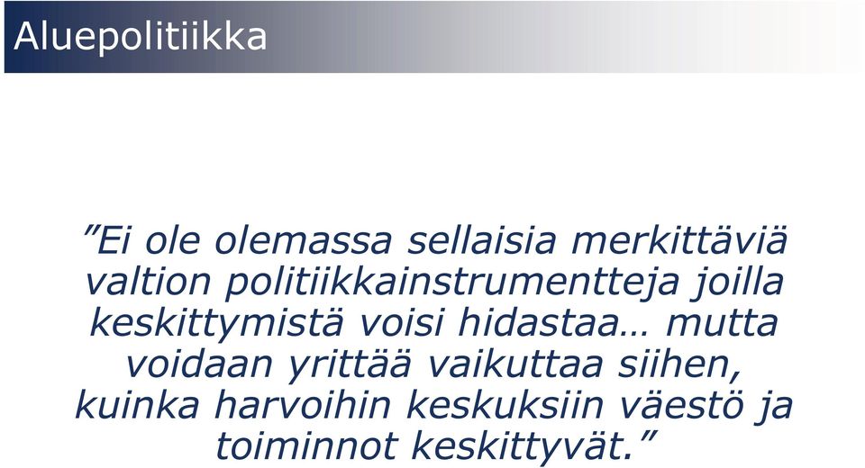 voisi hidastaa mutta voidaan yrittää vaikuttaa siihen,