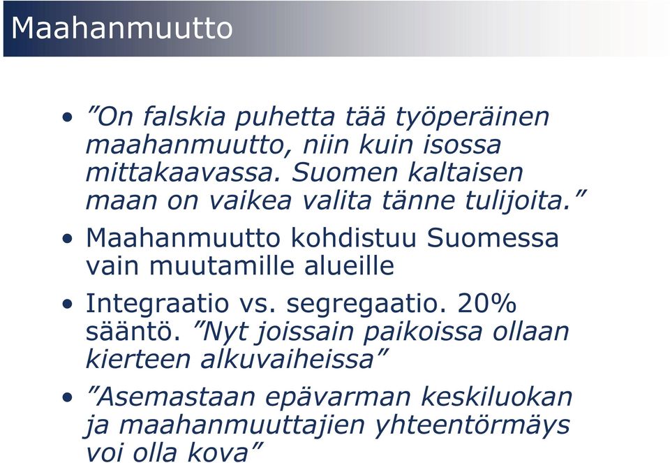 Maahanmuutto kohdistuu Suomessa vain muutamille alueille Integraatio vs. segregaatio.