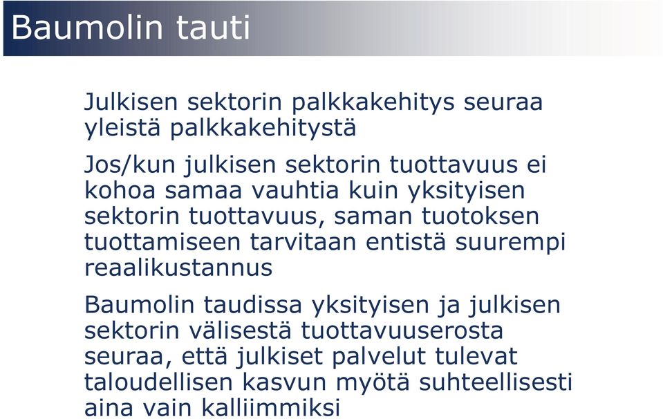 tarvitaan entistä suurempi reaalikustannus Baumolin taudissa yksityisen ja julkisen sektorin välisestä