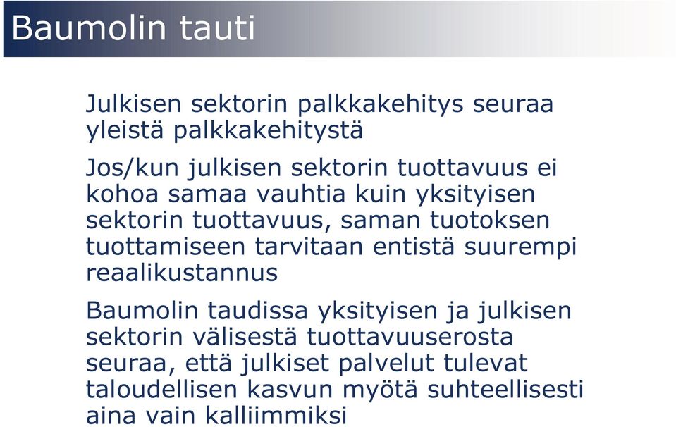 tarvitaan entistä suurempi reaalikustannus Baumolin taudissa yksityisen ja julkisen sektorin välisestä